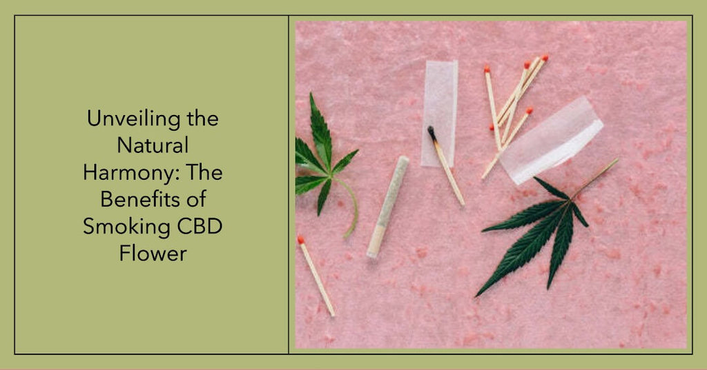 Unveiling the Natural Harmony The Benefits of Smoking CBD Flower