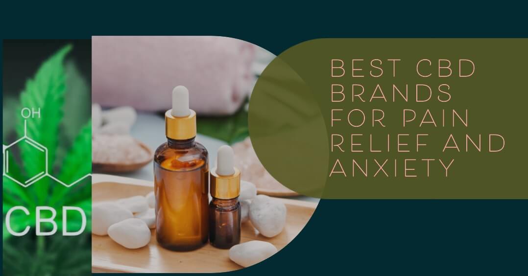 Best CBD Brands for Pain Relief and Anxiety