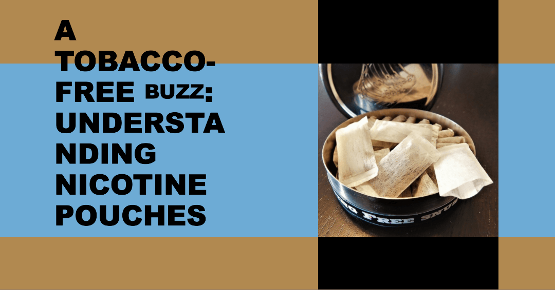 A Tobacco-Free Buzz: Understanding Nicotine Pouches